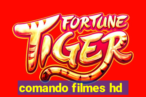 comando filmes hd